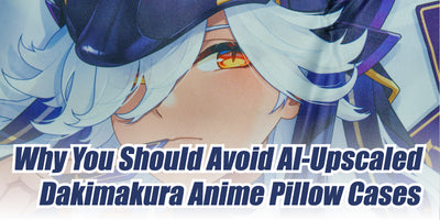 Why You Should Avoid AI-Upscaled Dakimakura Anime Pillow Cases